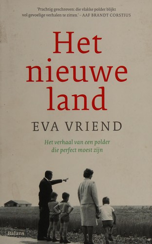 Eva Vriend: Het nieuwe land (Dutch language, 2012, Balans)