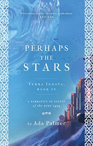 Ada Palmer: Perhaps the Stars (Hardcover, 2021, Head of Zeus)