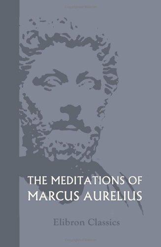 Marcus Aurelius: The Meditations of Marcus Aurelius (Paperback, 2005, Adamant Media Corporation)