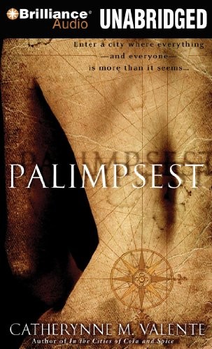 Catherynne M. Valente: Palimpsest (AudiobookFormat, 2010, Brilliance Audio)