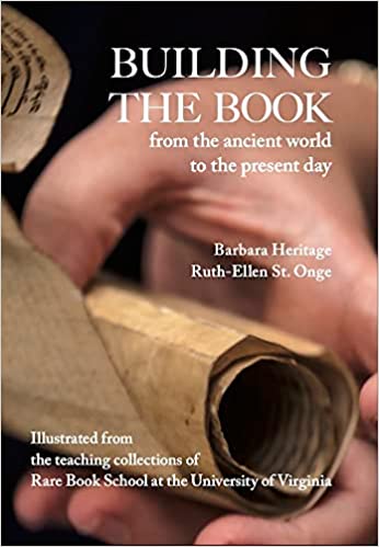 Barbara Heritage, Ruth-Ellen St. Onge: Building the Book from the Ancient World to the Present Day (2022, Rare Book School - UVA)
