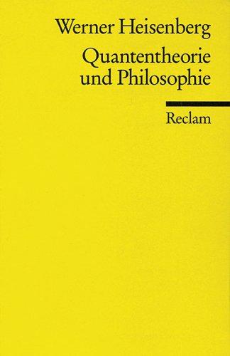 Werner Heisenberg: Quantentheorie und Philosophie (German language, 1979, Reclam)