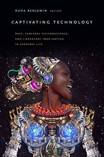 Ruha Benjamin: Captivating Technology (Hardcover, 2019, Duke University Press Books)