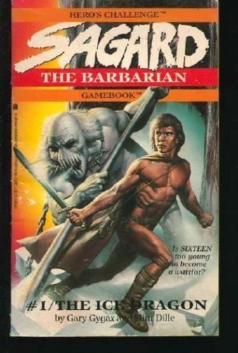 Gary Gygax, Flint Dille: The Ice Dragon (Sagard the Barbarian Gamebook, No 1) (Paperback, 1985, Pocket Books)