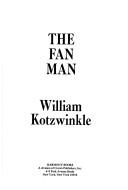 William Kotzwinkle: The fan man. (1974, Harmony Books)