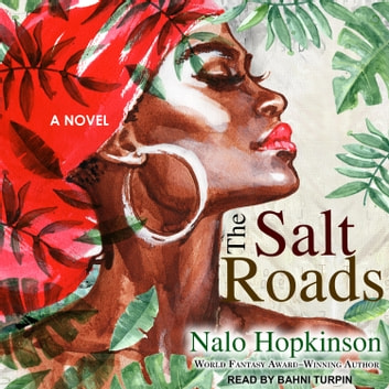 Nalo Hopkinson: The Salt Roads (AudiobookFormat)