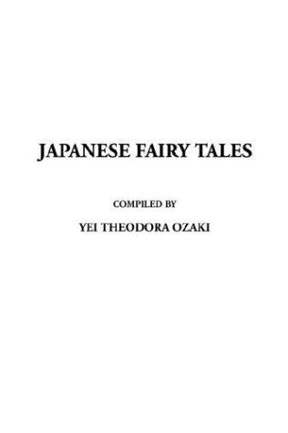 Yei Theodora Ozaki: Japanese Fairy Tales (Paperback, 2003, IndyPublish.com)