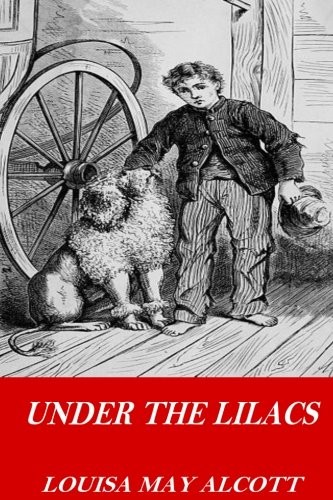 Louisa May Alcott: Under the Lilacs (Paperback, 2016, CreateSpace Independent Publishing Platform)