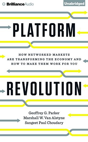 Sangeet Paul Choudary, Marshall W. Van Alstyne, Geoffrey G. Parker, James Foster: Platform Revolution (AudiobookFormat, 2016, Brilliance Audio)