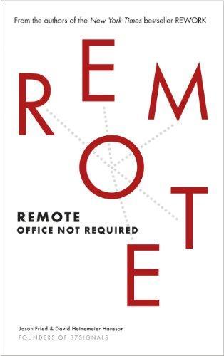 Jason Fried, David Heinemeier Hansson, Jason Fried: Remote: Office Not Required (2013)