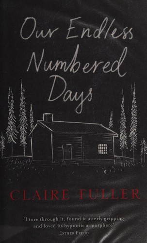 Claire Fuller: Our Endless Numbered Days (2015, Penguin Books Ltd)