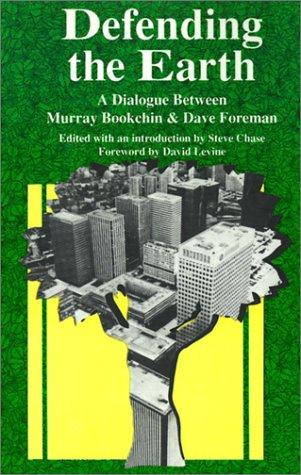 Murray Bookchin, Dave Foreman, Steve Chase: Defending the earth (Hardcover, 1991, South End Press)