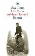 Uwe Timm: Der Mann auf dem Hochrad