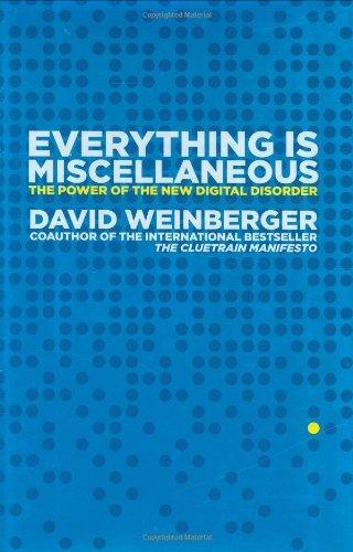 David Weinberger: Everything Is Miscellaneous (2007)