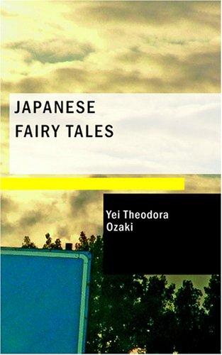 Yei Theodora Ozaki: Japanese Fairy Tales (Paperback, 2007, BiblioBazaar)