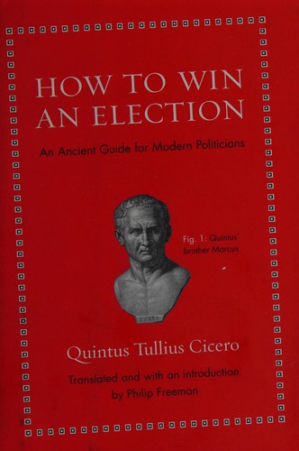 Quintus Tullius Cicero: How to win an election (2012, Princeton University Press)