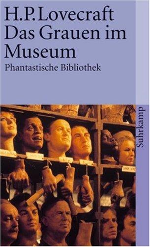 Das Grauen im Museum und andere Erzählungen. ( Phantastische Bibliothek, 136). (Paperback, German language, 1984, Suhrkamp)