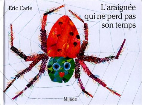 Eric Carle: L'Araignee Qui Ne Perd Pas Son Temps (Hardcover, 1999, Mijade Editions)