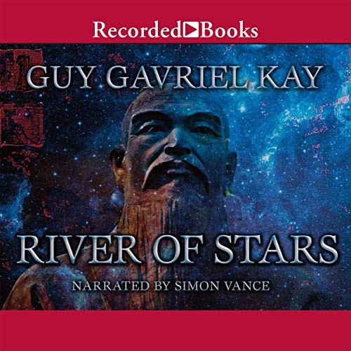 Guy Gavriel Kay: River of Stars (AudiobookFormat, 2013, Recorded Books, Inc)