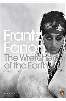 Frantz Fanon: Wretched of the Earth (2001, Penguin Books)