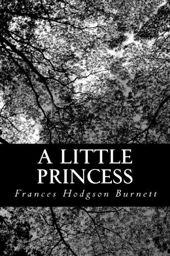 Frances Hodgson Burnett: A Little Princess (Paperback, 2012, CreateSpace Independent Publishing Platform)