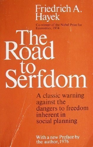 Friedrich A. von Hayek: The road to serfdom (1976, University of Chicago Press)