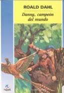 Roald Dahl: Danny El Campeon Del Mundo/Danny, the Champion of the World (4 Vientos) (Paperback, Spanish language, 1997, Lectorum Publications)