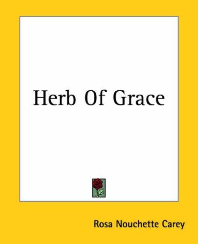 Rosa Nouchette Carey: Herb Of Grace (Paperback, 2004, Kessinger Publishing)