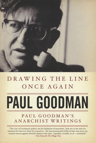 Paul Goodman: Drawing the Line Once Again (2010, PM Press)