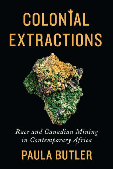 Paula Butler: Colonial Extractions (2015, University of Toronto Press)