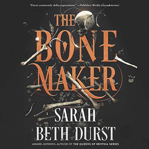 Sarah Beth Durst: The Bone Maker (AudiobookFormat, 2021, HarperCollins B and Blackstone Publishing)