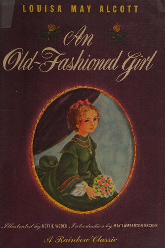 Louisa May Alcott: An old-fashioned girl (1947, World Pub. Co.)