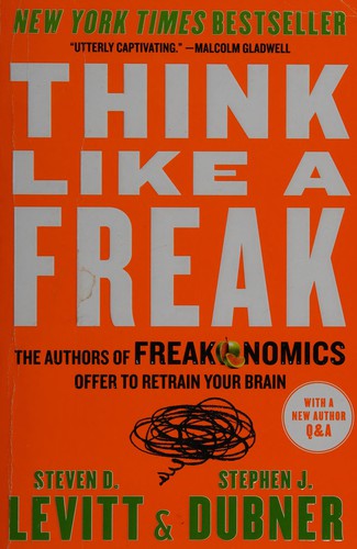 Steven D. Levitt: Think like a freak (2014, HarperCollinsPublishersLtd)