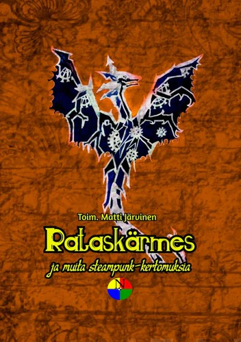 Pihla Tammisto, Eero Korpinen, Jussi Katajala, Sini Helminen, Mervi Hämäläinen, Juha Askola, Sonja Thomas, Shimo Suntila, Kari Välimäki, Jasu Rinneoja, Elina Loisa, Venla Lintunen, Janina Kaho, Matti Järvinen: Rataskärmes ja muita steampunk-tarinoita (Paperback, Finnish language, Nysalor-kustannus)