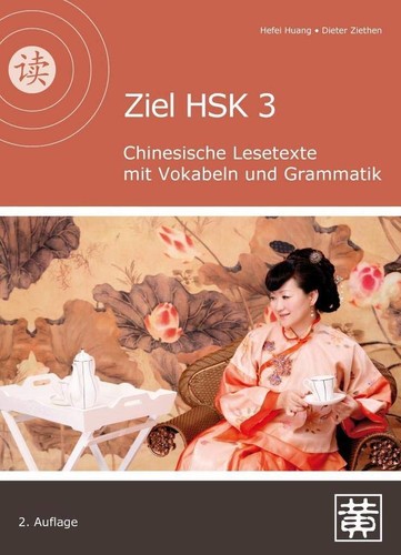 Hefei Huang, Dieter R. Ziethen: Ziel HSK 3: Chinesische Lesetexte mit Vokabeln und Grammatik (Paperback, German language, 2015, Hefei Huang Verlag GmbH)