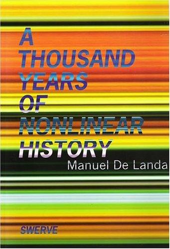 Manuel De Landa, Manuel DeLanda: A Thousand Years of Nonlinear History (2000, Zone Books)