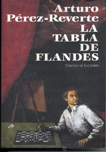 Arturo Pérez-Reverte: La tabla de Flandes (Spanish language, 1994, Circulo)