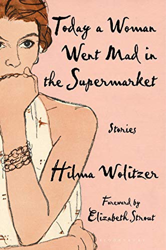 Hilma Wolitzer: Today a Woman Went Mad in the Supermarket (Hardcover, 2021, Bloomsbury Publishing)