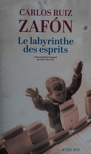 Carlos Ruiz Zafón, Marie Vila Casas: Le Labyrinthe des esprits (Paperback, French language, 2018, Actes Sud, ACTES SUD)
