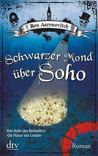 Ben Aaronovitch: Die Flüsse von London 2: Schwarzer Mond über Soho (German language)
