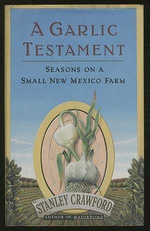 Stanley G. Crawford: A garlic testament (1992, E. Burlingame Books)