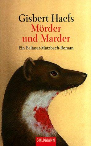Gisbert Haefs: Mörder und Marder. Ein Baltasar- Matzbach- Roman. (Paperback, German language, 1999, Goldmann)