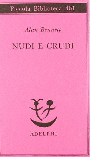 Alan Bennett: Nudi e crudi (Paperback, Italian language, 2001)