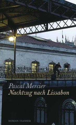 Pascal Mercier: Nachtzug nach Lissabon (German language, 2004, C. Hanser)