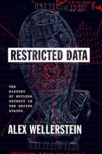 Alex Wellerstein: Restricted Data (Hardcover, 2021, University of Chicago Press)