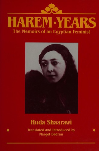 Hudá Shaʻrāwī: Harem years (1998, American University in Cairo Press)