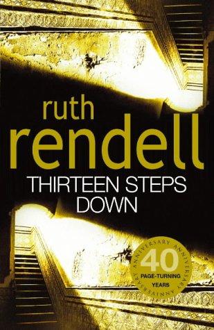 Ruth Rendell: THIRTEEN STEPS DOWN. (Undetermined language, 2004, HUTCHINSON)