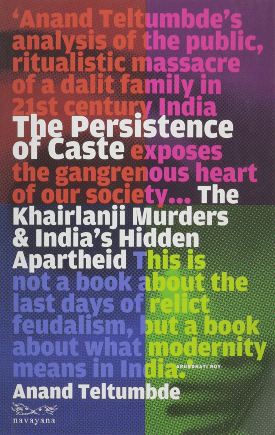 Anand Teltumbde: The Persistence of Caste (2010, Navayana)