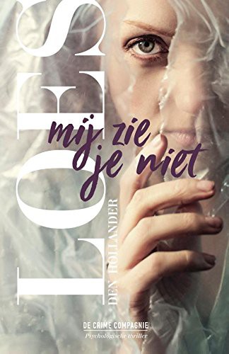 Loes den Hollander: Mij zie je niet (Paperback, 2018, De Crime Compagnie)