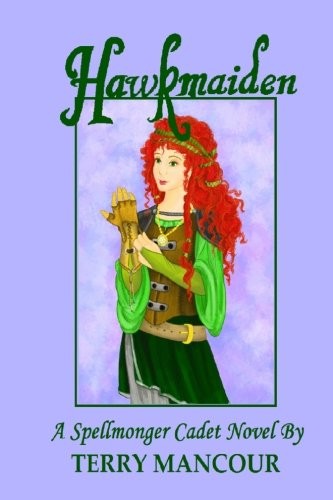 Terry Mancour: Hawkmaiden: A Spellmonger Cadet Novel #1 (Volume 1) (2017, CreateSpace Independent Publishing Platform)